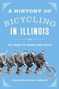 Cover: A History of Bicycling in Illinois - University of Illinois Press