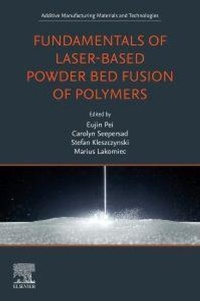 Enlarge image Cover: Fundamentals of Laser-Based Powder Bed Fusion of Polymers - Elsevier
