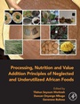 Cover: Processing, Nutrition and Value Addition Principles of Neglected and Underutilized African Foods - Academic Press