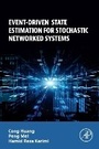 Cover: Event-Driven State Estimation for Stochastic Networked Systems - Academic Press