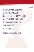 Abbildung von: Male Circumcision and Female Bodies in Jewish and Christian Communities of Ancient Egypt - T.& T.Clark Ltd