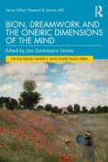 Cover: Bion, Dreamwork and the Oneiric Dimensions of the Mind - Routledge