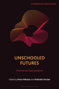 Enlarge image Cover: Unschooled Futures - Bloomsbury Academic
