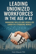 Cover: Leading Unionized Workforces in the Age of AI - Business Expert Press