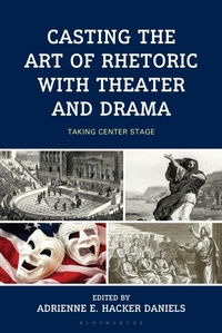Enlarge image Cover: Casting the Art of Rhetoric with Theater and Drama - Bloomsbury Academic USA