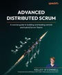 Cover: Advanced Distributed Scrum - Packt Publishing