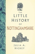 Cover: The Little History of Nottinghamshire - The History Press Ltd