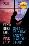 Cover: Only the Painting Knows the Whole Story and The Pink Lady - Duke Tate