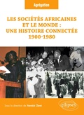 Cover: Les soci&eacute;t&eacute;s africaines et le monde : une histoire connect&eacute;e (1900-1980) - ELLIPSES