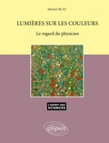 Cover: Lumi&egrave;res sur les couleurs - Le regard du physicien - n&deg;11 - ELLIPSES