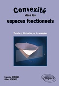 Cover: Convexit&eacute; dans les espaces fonctionnels - Th&eacute;orie et illustration par les exemples - ELLIPSES