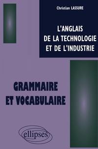 Abbildung von: anglais de la technologie et de l'industrie (L') - Grammaire et vocabulaire - ELLIPSES