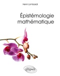 Cover: &Eacute;pist&eacute;mologie math&eacute;matique - ELLIPSES