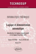 Cover: INFORMATIQUE TH&Eacute;ORIQUE - Logique et d&eacute;monstration automatique - Introduction &agrave; la logique propositionnelle et &agrave; la logique du premier ordre (Niveau A) - ELLIPSES