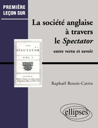 Abbildung von: La société anglaise à travers le Spectator - Entre vertu et savoir - ELLIPSES