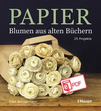 Abbildung von: Papier-Blumen aus alten Büchern - Haupt Verlag