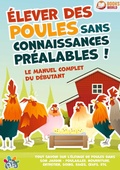 Cover: Elever des poules sans connaissances prealables ! Le manuel complet du debutant - Lucid Page Media