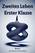 Cover: Zweites Leben Erster Klasse - Martin Schmidtke