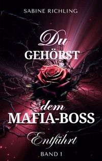 Abbildung von: Du gehörst dem Mafia-Boss - Entführt Band 1 - BoD - Books on Demand