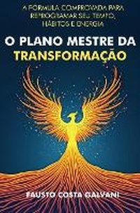 Abbildung von: O Plano Mestre Da Transformacao - Fausto Costa Galvani