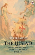 Cover: The LusiadOr The Discovery Of India An Epic Poem Book IV (Edition1) - Double 9 Books LLP