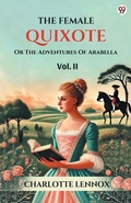 Cover: The Female QuixoteOr The Adventures Of Arabella Vol. II (Edition1) - Double 9 Books LLP