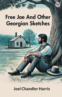 Abbildung von: Free Joe And Other Georgian Sketches (Edition1) - Double 9 Books LLP