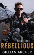 Cover: Rebellious: A True Brothers MC Novel - Gillian Archer