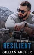 Cover: Resilient: A True Brothers MC Novel - Gillian Archer