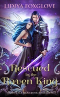 Cover: Rescued by the Raven King (Fairy Tale Heat, #14) - Lidiya Foxglove