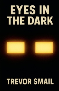 Enlarge image Cover: Eyes In The Dark - Trevor Smail