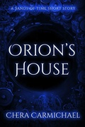 Cover: Orion's House : A Sands Of Time Short Story (Sands of Time Short Stories, #6) - Chera Carmichael