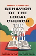 Cover: Behavior of the Local Church - The Holy Spirit With Us - Bible Sermons