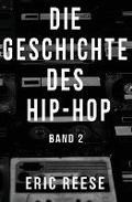 Cover: Die Geschichte des Hip-Hop - Eric Reese
