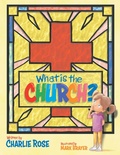 Cover: What is the Church? - WestBow Press