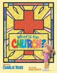 Enlarge image Cover: What is the Church? - WestBow Press