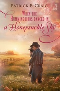Cover: When The Hummingbirds Danced In A Honeysuckle Sky - P&j Publishing