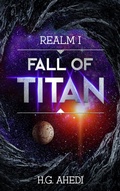 Cover: Fall of Titan (The Realm Series, #1) - H.G Ahedi