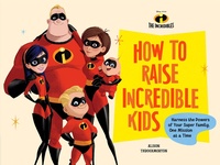 Abbildung von: Disney/Pixar How to Raise Incredible Kids - Chronicle Books LLC