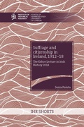 Cover: Suffrage and citizenship in Ireland, 1912-18 - University of London