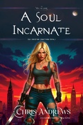 Cover: A Soul Incarnate (The Creature Sanctuary, #1) - Chris Andrews