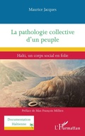 Cover: La pathologie collective d'un peuple - Documentation ha&iuml;tienne