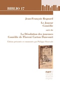 Cover: Jean-Fran&ccedil;ois Regnard,  Le Joueur, Com&eacute;die suivi de La D&eacute;solation des joueuses, Com&eacute;die de Florent Carton Dancourt - Narr Francke Attempto Verlag