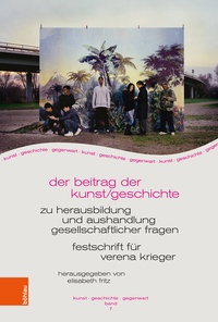 Abbildung von: Der Beitrag der Kunst/geschichte zu Herausbildung und Aushandlung gesellschaftlicher Fragen - Böhlau