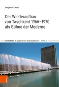 Cover: Der Wiederaufbau von Taschkent 1966-1970 als B&uuml;hne der Moderne - B&ouml;hlau