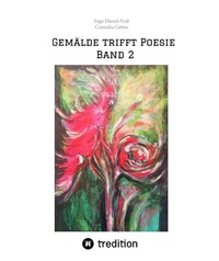 Abbildung von: Gemälde trifft Poesie Band 2 Ein tolles Buch zum Verschenken. Für jeden geeignet. - tredition