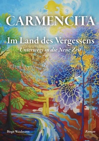 Abbildung von: CARMENCITA - Im Land des Vergessens - Eine Sternenfrau und eine Erdenfrau erzählen ihre gemeinsame Geschichte. - tredition