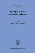Abbildung von: Ex aequo et bono im Schiedsverfahren - Duncker & Humblot