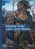 Cover: Adapting Cecilia, Cuba's Iconic Mulatta - Palgrave Macmillan