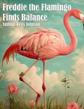 Cover: Freddie the Flamingo Finds Balance - Kelly Johnson